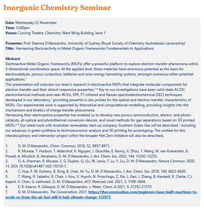 School of Chemistry | University of Melbourne (@chemistryuom) on Twitter photo *** Inorganic Chemistry Seminar ***
Professor Deanna D’Alessandro <a href="/SydneyChemistry/">Sydney Chemistry</a>
<a href="/RoySocChem/">Royal Society of Chemistry</a> Australasian Lectureship
"Harnessing Electroactivity in Metal-Organic Frameworks: Fundamentals to Applications"
Wednesday 22 November | 12-1 pm | Cuming Theatre
ALL WELCOME *** Inorganic Chemistry Seminar ***
Professor Deanna D’Alessandro <a href="/SydneyChemistry/">Sydney Chemistry</a>
<a href="/RoySocChem/">Royal Society of Chemistry</a> Australasian Lectureship
"Harnessing Electroactivity in Metal-Organic Frameworks: Fundamentals to Applications"
Wednesday 22 November | 12-1 pm | Cuming Theatre
ALL WELCOME