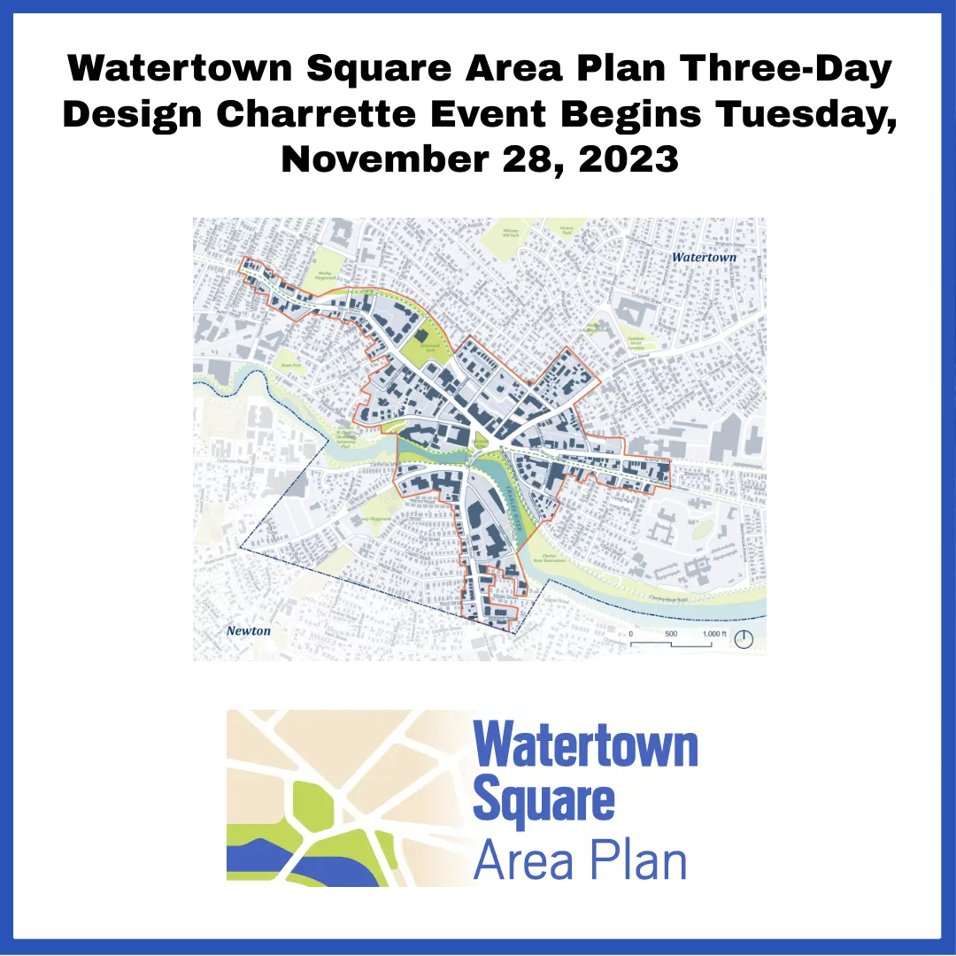 Watertown Square Area Plan Three-Day Design Charrette Event Begins Tuesday, November 28, 2023.

Please bring your ideas on the future of our community! We hope to see you at 64 Pleasant St throughout November 28–30, 2023 at the charrette.

More: watertown-ma.gov > News