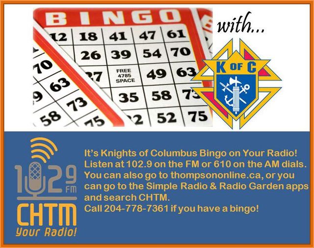 1029CHTM's tweet photo. 𝑲𝑵𝑰𝑮𝑯𝑻𝑺 𝑶𝑭 𝑪𝑶𝑳𝑼𝑴𝑩𝑼𝑺 𝑩𝑰𝑵𝑮𝑶! Bingo starts at 𝟖𝐏𝐌 EVERY Wednesday evening. To Listen online click on the link: https://t.co/eHSSogR4xf𝐇𝐚𝐯𝐞 𝐚 𝐁𝐢𝐧𝐠𝐨? Call 204-778-7361! The phone lines will remain open for 30 minutes after the conclusion of Bingo. https://t.co/Xl92Ksbkoe