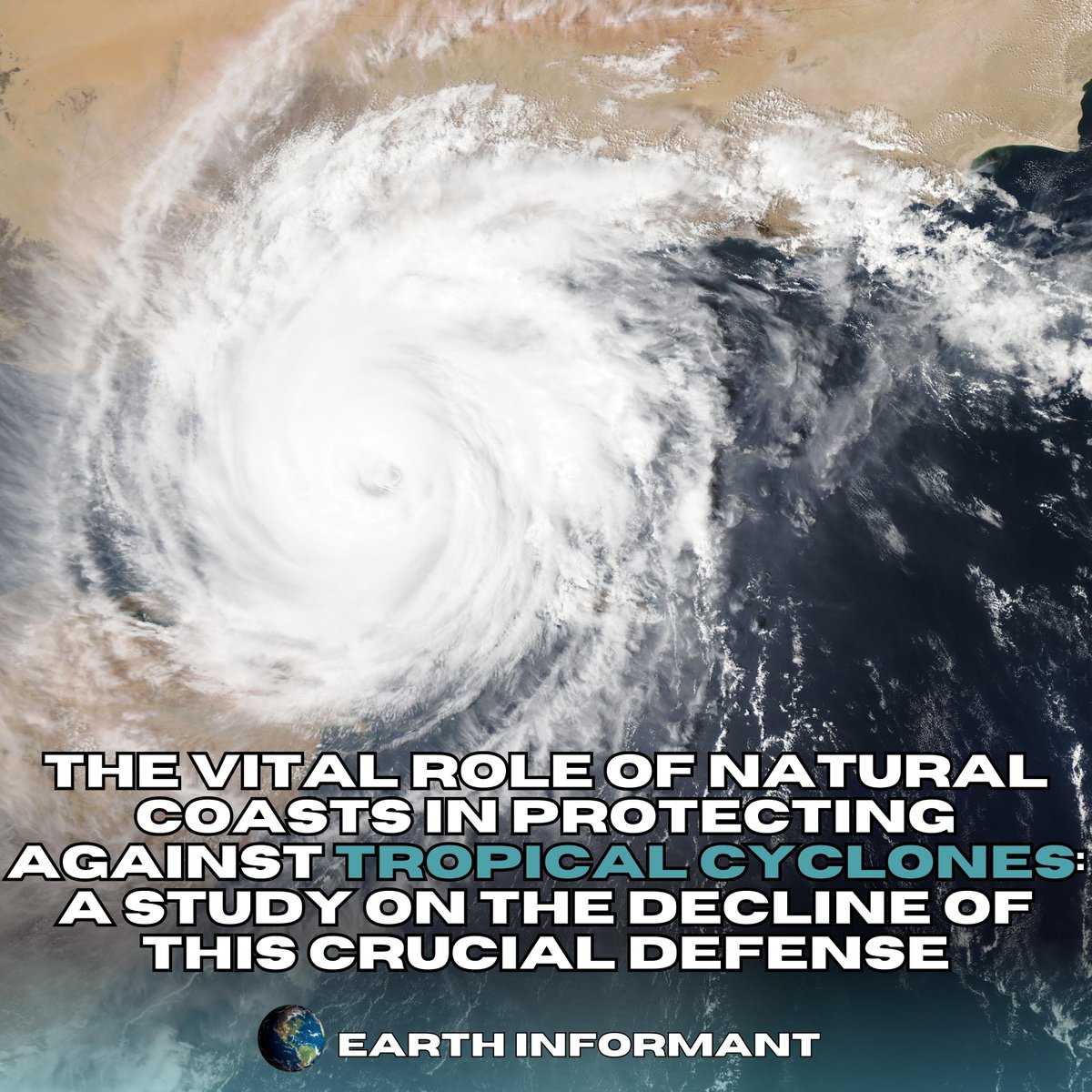 EarthInformant's tweet image. Discover the fascinating insights into the future of coastal protection against tropical cyclones in our latest article! 🌊🌀 Check out the full article on our website. Link in bio. #ClimateChange #CycloneProtection #Nature&apos;sGuardians