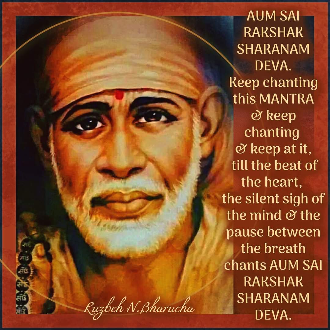 ruzbehnbharucha's tweet photo. AUM SAI RAKSHAK SHARANAM DEVA 
OH SAI my protector i seek refuge in THOU
JAI BABA
 #sai #saiblessings #RuzbehNBharucha #SaiBabaOfShirdi #AumSaiRakshakSharnamDeva #protectionMantra #SAIMantra #chantdaily 
#saigrace #sailove #saiprotection 
sairuzsai@rediffmail.com https://t.co/L4MstowbY7