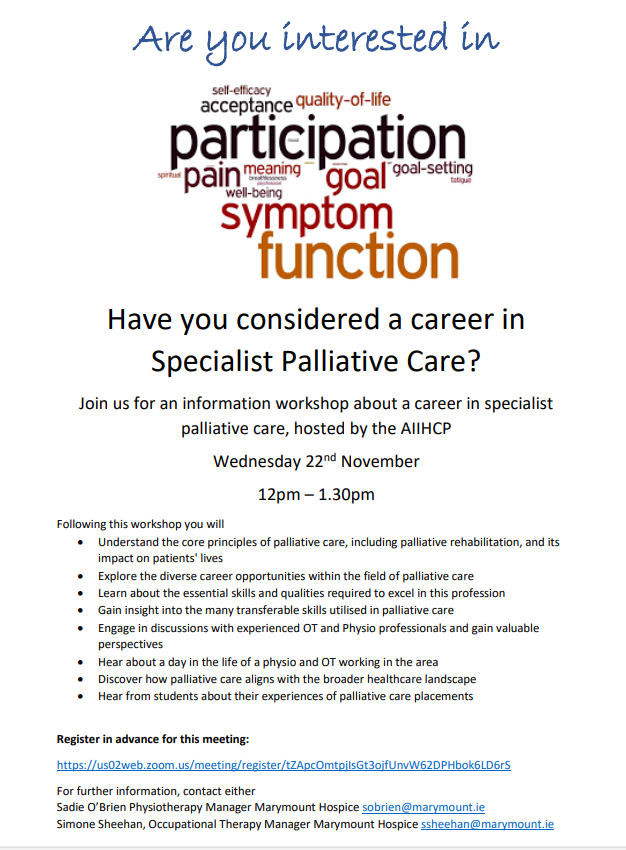 1/2) Have you considered a career in Specialist Palliative Care? 

Specialist Palliative Care Occupational Therpaists and Physiotherapists along with the <a href="/AIIHPC/">All Ireland Institute of Hospice & Palliative Care</a> are faciliating an online workshop on the 22nd of November, 12-1.30pm to provide an insight into this career option.