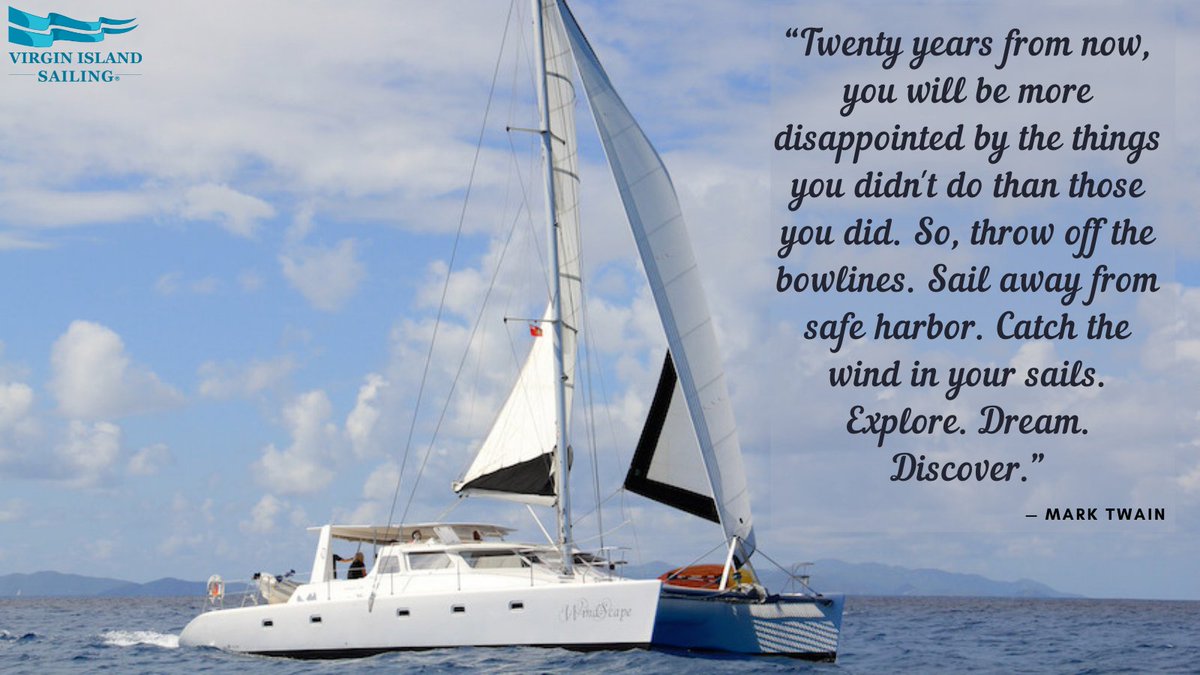 Twenty years from now, you will be more disappointed by the things you didn't do than those you did. So, throw off the bowlines. Sail away from safe harbor. Catch the wind in your sails. Explore. Dream. Discover... okt.to/J4zTID

#sailing #yachts #virginislandsailing