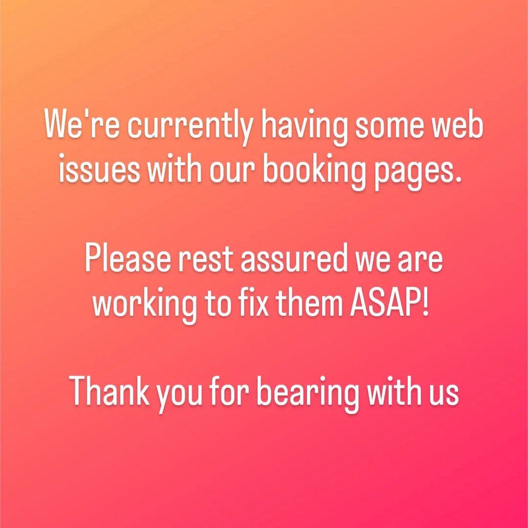 We're currently having some web issues with our booking pages. Please rest assured we are working to fix them ASAP! Thank you for bearing with us.