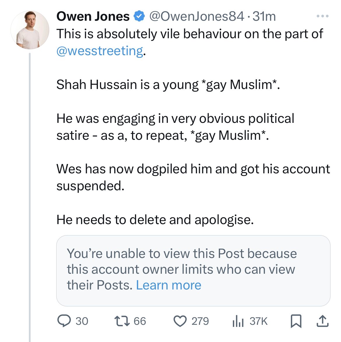 Let me get this right, Wes Streeting received vile homophobic abuse and Owen Jones has found a way of making it Wes's fault. Shame on all those publications that continue to employ him!!