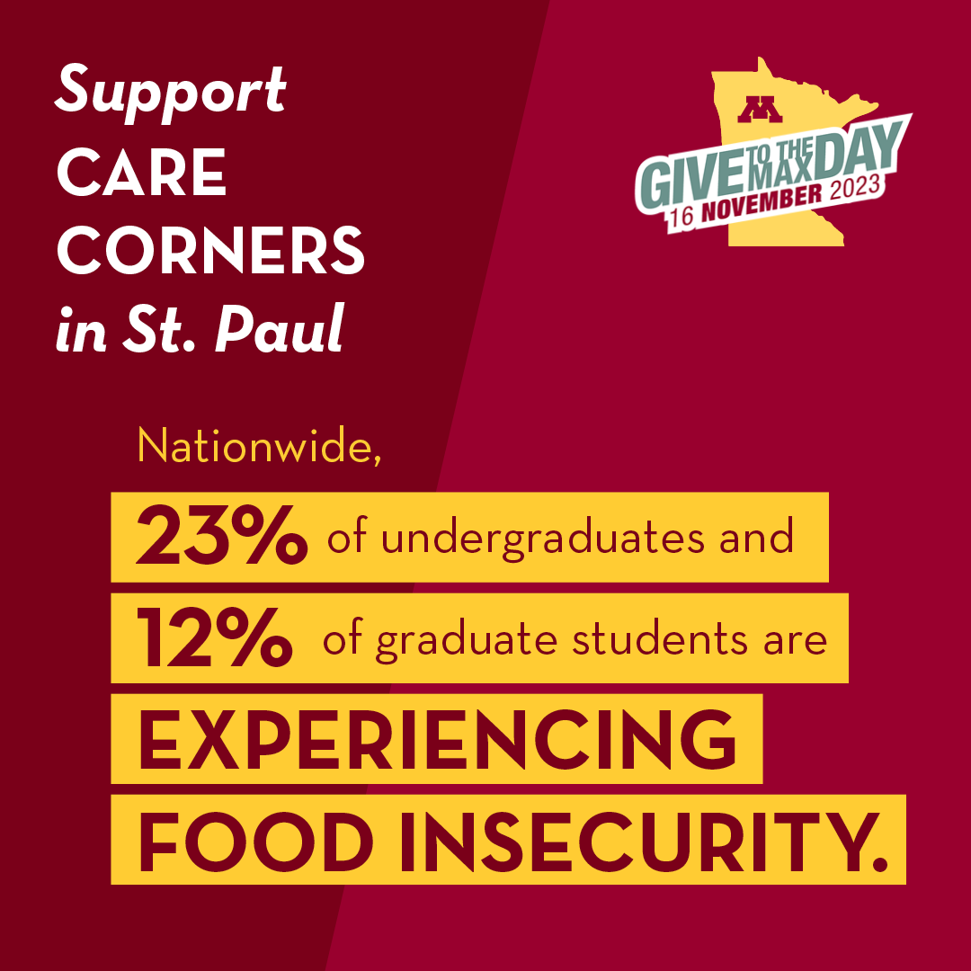 CFANS's tweet photo. This Give to the Max Day, support Care Corners on the St. Paul campus, which help provide food and hygiene products for students.

Your gift will ensure that students get the food they need to stay focused on their studies—not their next meal: https://t.co/mSlhVBiEnX

#UMNGive https://t.co/lezXXmY6cX
