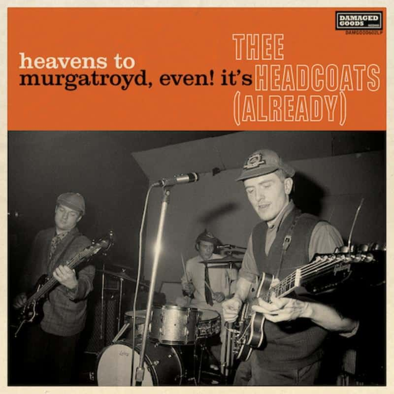 JUST IN! 'Heavens to Murgatroyd, Even! It’s Thee Headcoats (Already)' by Thee Headcoats Billy Childish and co.'s 1990 release of garage punk bangers gets expanded with bonus tracks. @DAMAGEDGOODSREC normanrecords.com/records/200072…