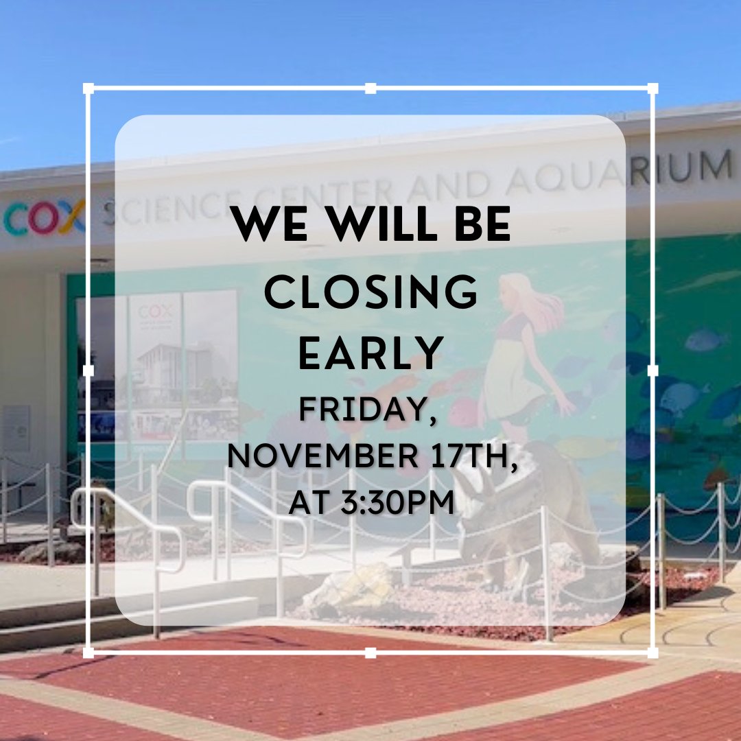 Tomorrow, November 17th, we will be closing at 3:30 pm for a private event! 
#CoxScienceCenter #OpenEveryMindToScience