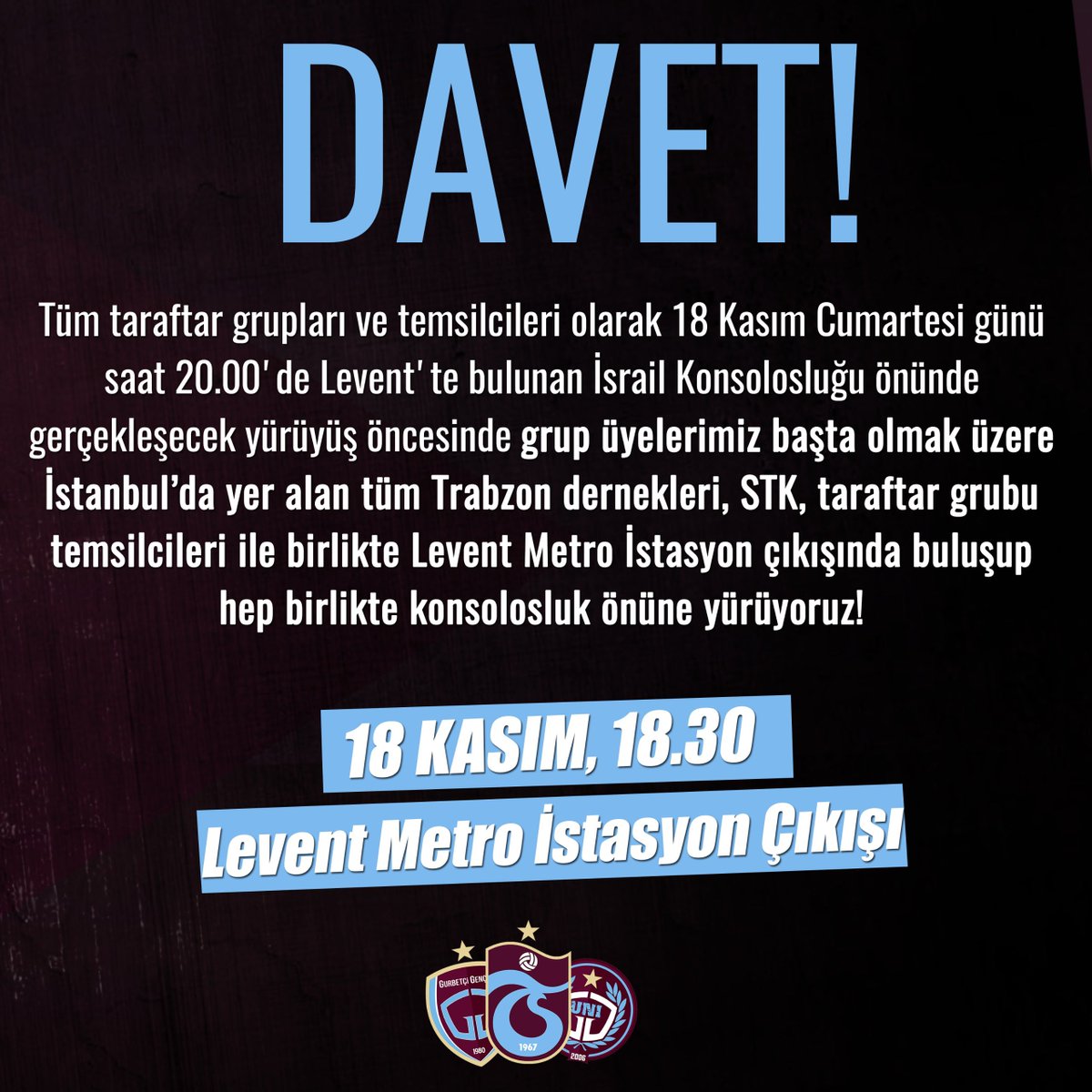 GurbetciGencler's tweet photo. Tüm taraftar grupları ve temsilcileri olarak 18 Kasım Cumartesi günü saat 20.00'de Levent'te bulunan İsrail Konsolosluğu önünde gerçekleşecek yürüyüş öncesinde grup üyelerimiz başta olmak üzere; İstanbul’da yer alan tüm Trabzon dernekleri, STK, taraftar grubu ve temsilcileri ile birlikte Levent Metro İstasyon çıkışında buluşup hep birlikte konsolosluk önüne yürüyoruz!

#GurbetçiGençler