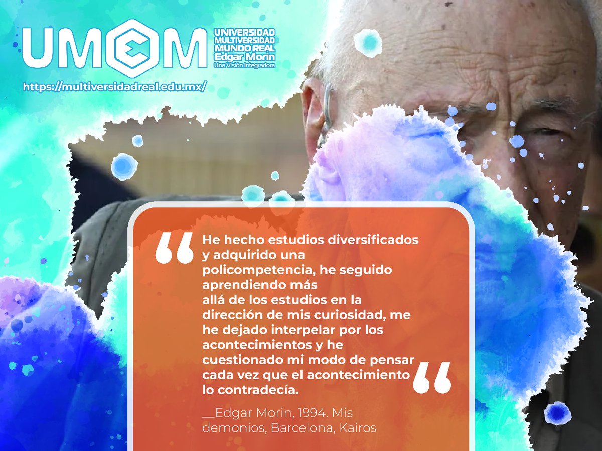 “He hecho estudios diversificados y adquirido una policompetencia, he seguido aprendiendo más allá de los estudios en la dirección de mis curiosidad" 

(Edgar Morin, 1994. Mis demonios, Barcelona, Kairos).

#EdgarMorin
#UMEM