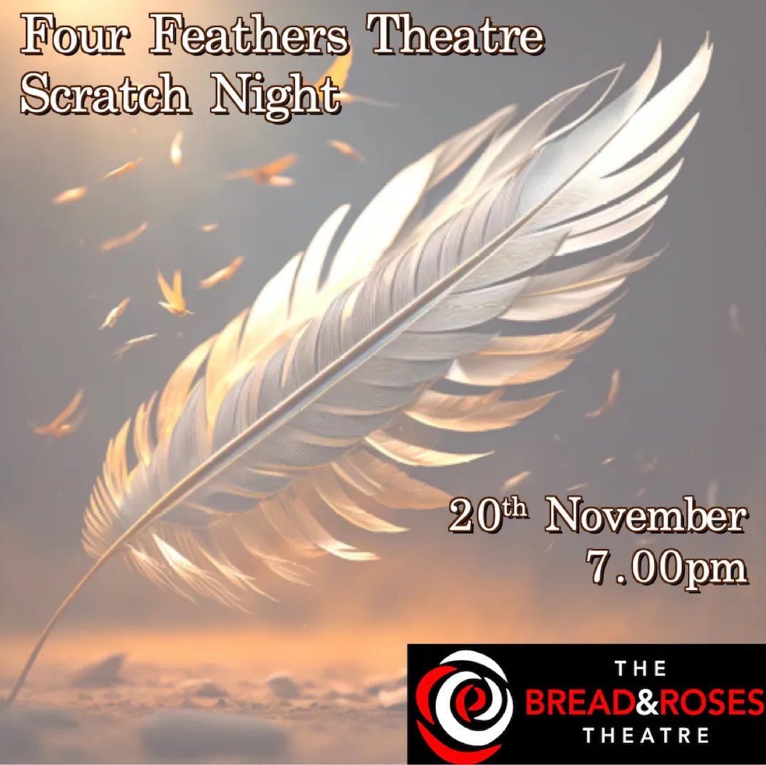 Four Feathers Theatre Scratch Night Mon 20 Nov Fresh from a run at the Camden Fringe this year, Four Feathers are excited to provide an opportunity for creatives to show off their unique pieces and develop them further. 🎟️: breadandrosestheatre.co.uk