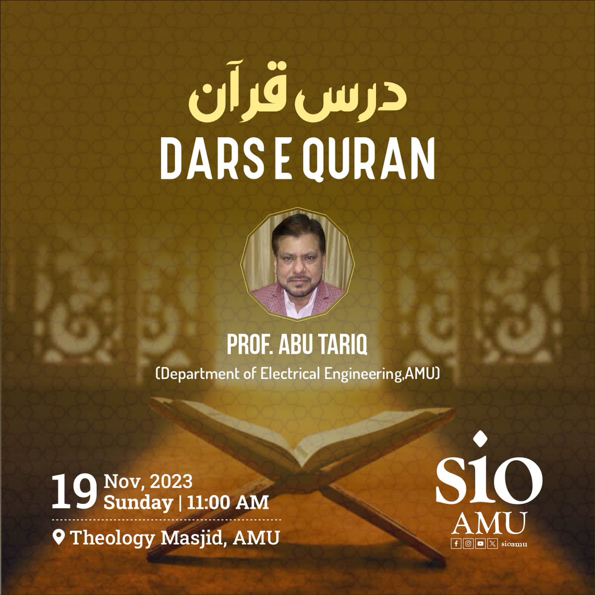 sioamu's tweet image. In the series of &quot;Dars E Quran&quot; in &quot;Theology masjid&quot; on Sunday, Prof. Abu Tariq(Dept. Of Electrical Engineering) will be joining us as guest speaker. 

Speaker: Prof. Abu Tariq
(Dept. of Electrical Engineering, AMU) 

🗓️19/11/2023, Sunday
🕛11:00 AM
📍Theology Masjid