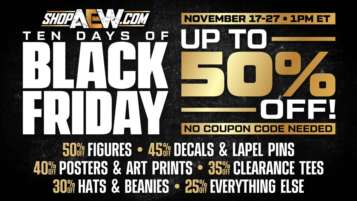 Get ready! The Ten Days of Black Friday begin 1pm ET TOMORROW at ShopAEW.com. Up to 50% OFF & NO COUPON CODE NEEDED! #shopaew #aew #aewdynamite #aewrampage #aewcollision