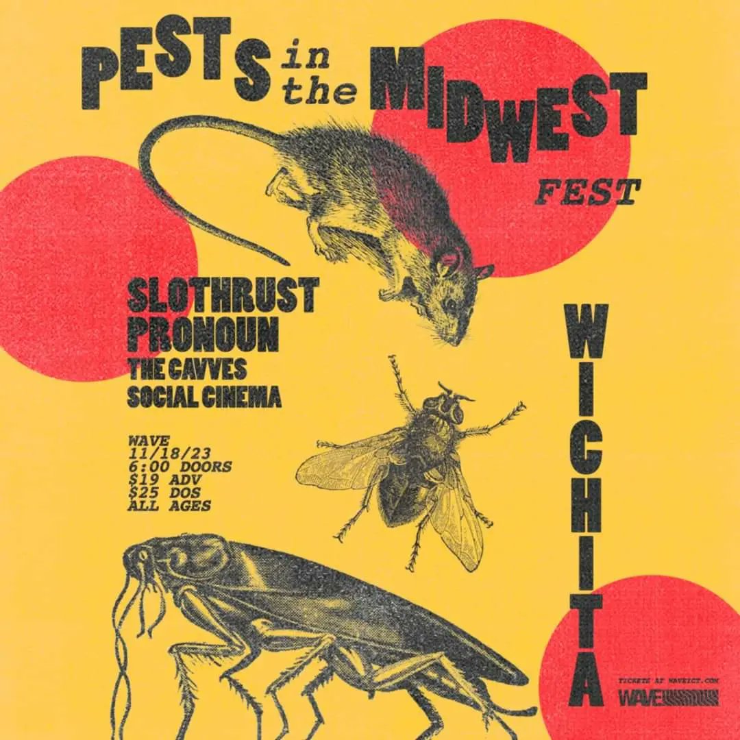 if you're looking for sumtin to do on saturday - COME THROUGH!! :) we will be supporting MF @SLOTHRUST @musicpronoun @Social__Cinema for the second ever 'Pests in the Midwest' Fest @WaveWichita ✌ hope 2 see ur bitch ass there ;)