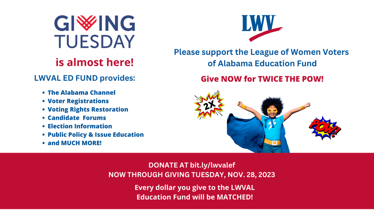 LWVAL's tweet image. Support LWVAL Ed. Fund on Giving Tue 11/28 or anytime. Every $ is DOUBLED thru a matching gift! Educating on voting, gov't, public policies. Encouraging active participation in democracy. bit.ly/lwvalef #LWVALEF #AlabamaChannel #GovtTransparency #VRR #Vote411 #LWVAL