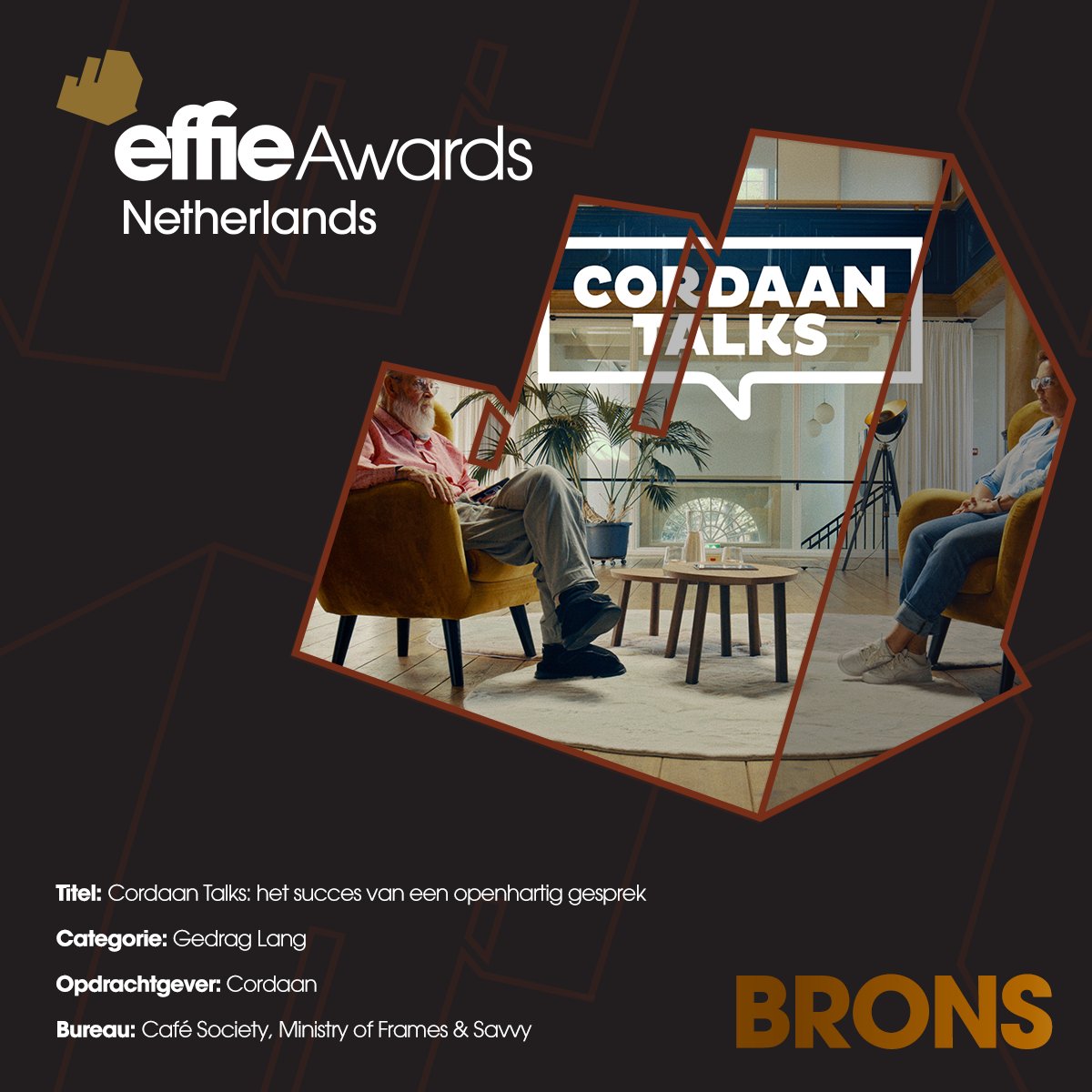 Een Bronzen Effie voor een openhartig gesprek! ✨

@CordaanNL  | Cordaan Talks: het succes van een openhartig gesprek
Categorie: Gedrag Lang

Door: Café Society, Ministry of Frames &amp; Savvy

#effies