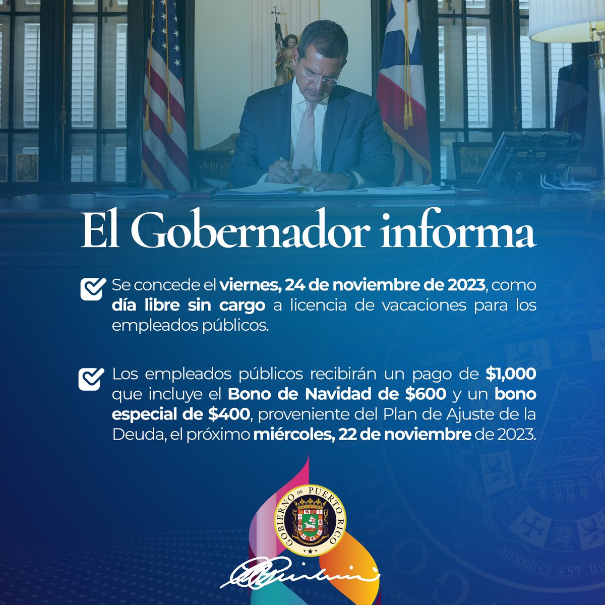 Reconozco y valoro el compromiso de nuestros servidores públicos. Concedí el viernes, 24 de noviembre de 2023, como día libre sin cargo a licencia de vacaciones para los empleados públicos. Además, anuncié el pago de $1,000 a todos los empleados públicos de agencias y