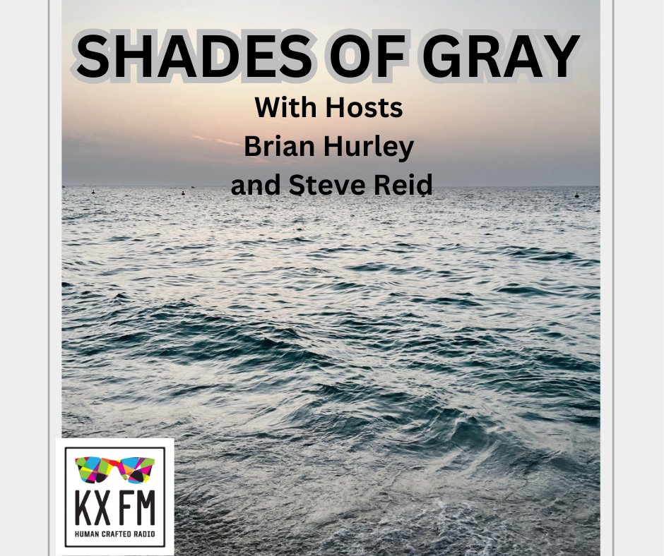 NEW SHOW! Live Now @KXFM Radio Shades of Gray With Hosts Brian Hurley and Steve Reid The “Shades of Gray” show features an eclectic sound to get your day moving in the right direction. Listen kxfmradio.org The KX FM app, or 104.7 FM in Laguna Beach.