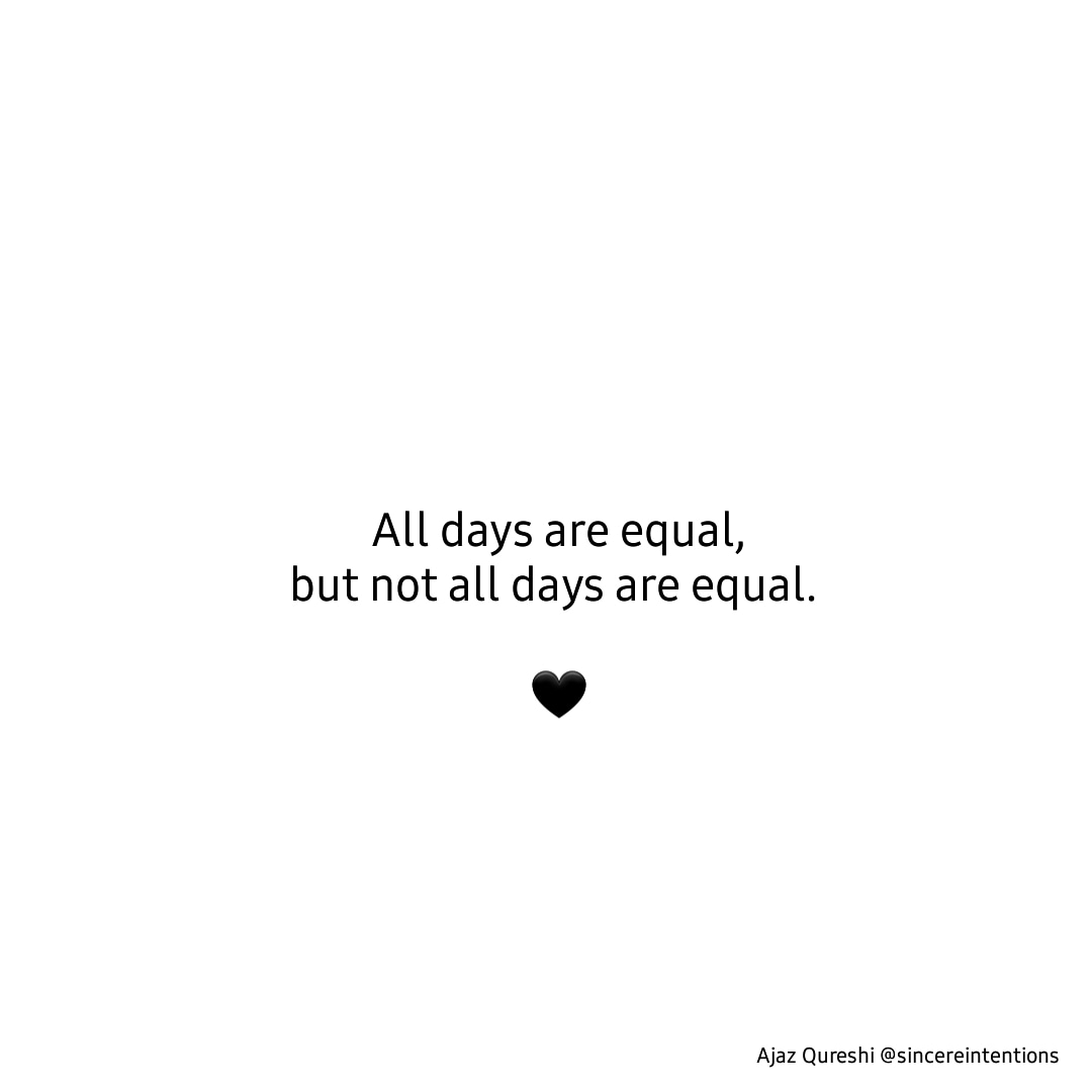 It's true. I cry more on some days. 

🖤

Text in image:
All days are equal,
but not all days are equal. 

#aq #aincerintentions #writer #poet #artist #lover #writersofig #writersofig #poetsofinstagram #poetsofig #follow
