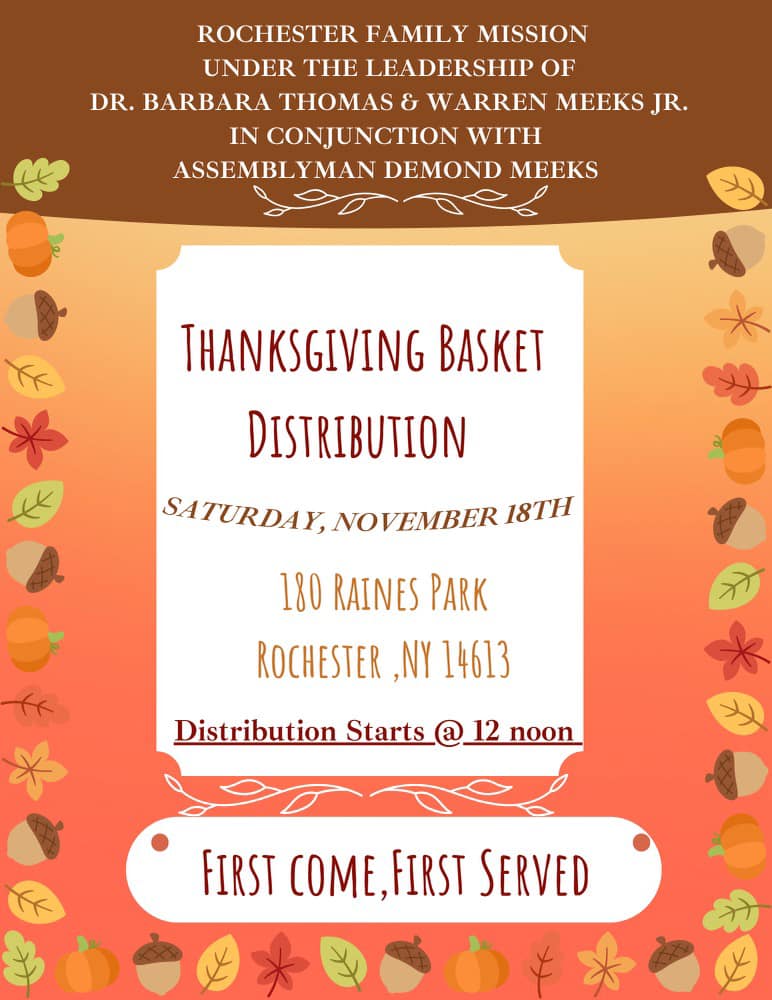 Thanksgiving Basket Distribution
Saturday 11/18 starting at 12 PM
First Come  - First Served
180 Raines Park
Rochester, NY 14613