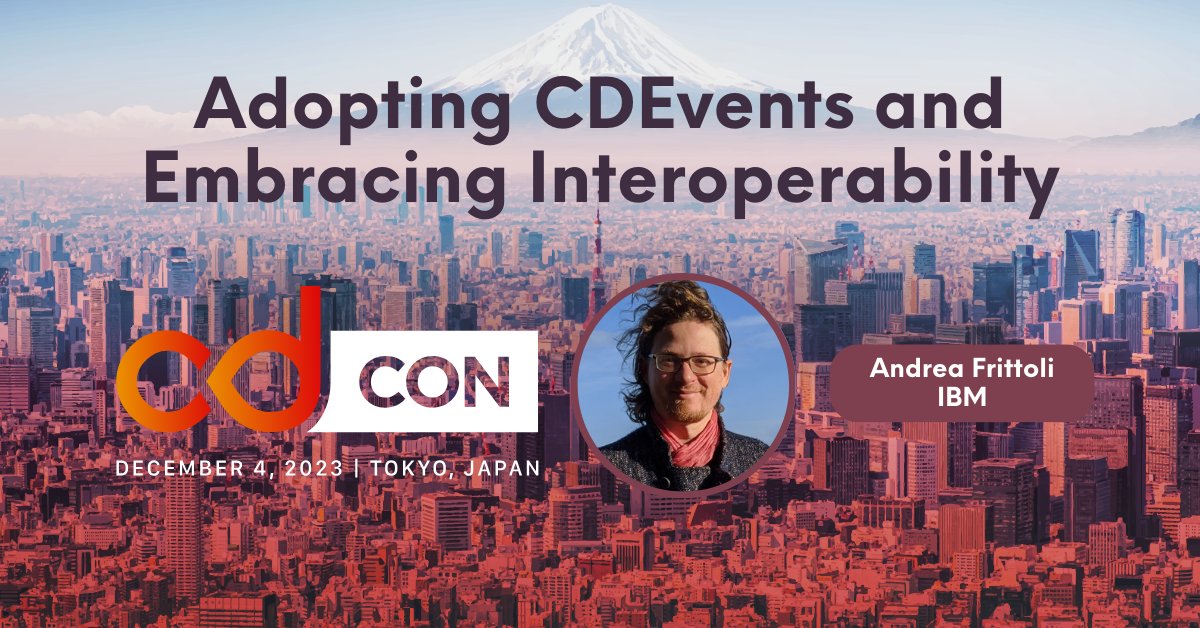 cdCon Japan Talk 🗼 Adopting <a href="/_cdevents/">CDEvents</a> and Embracing Interoperability
Speaker: Andrea Frittoli (<a href="/blackchip76/">Andrea Frittoli</a>), <a href="/IBMDeveloper/">IBM Developer</a>

Join us at #cdCon + #OSSummit in Tokyo, Dec 4–6! hubs.la/Q0297hGd0
