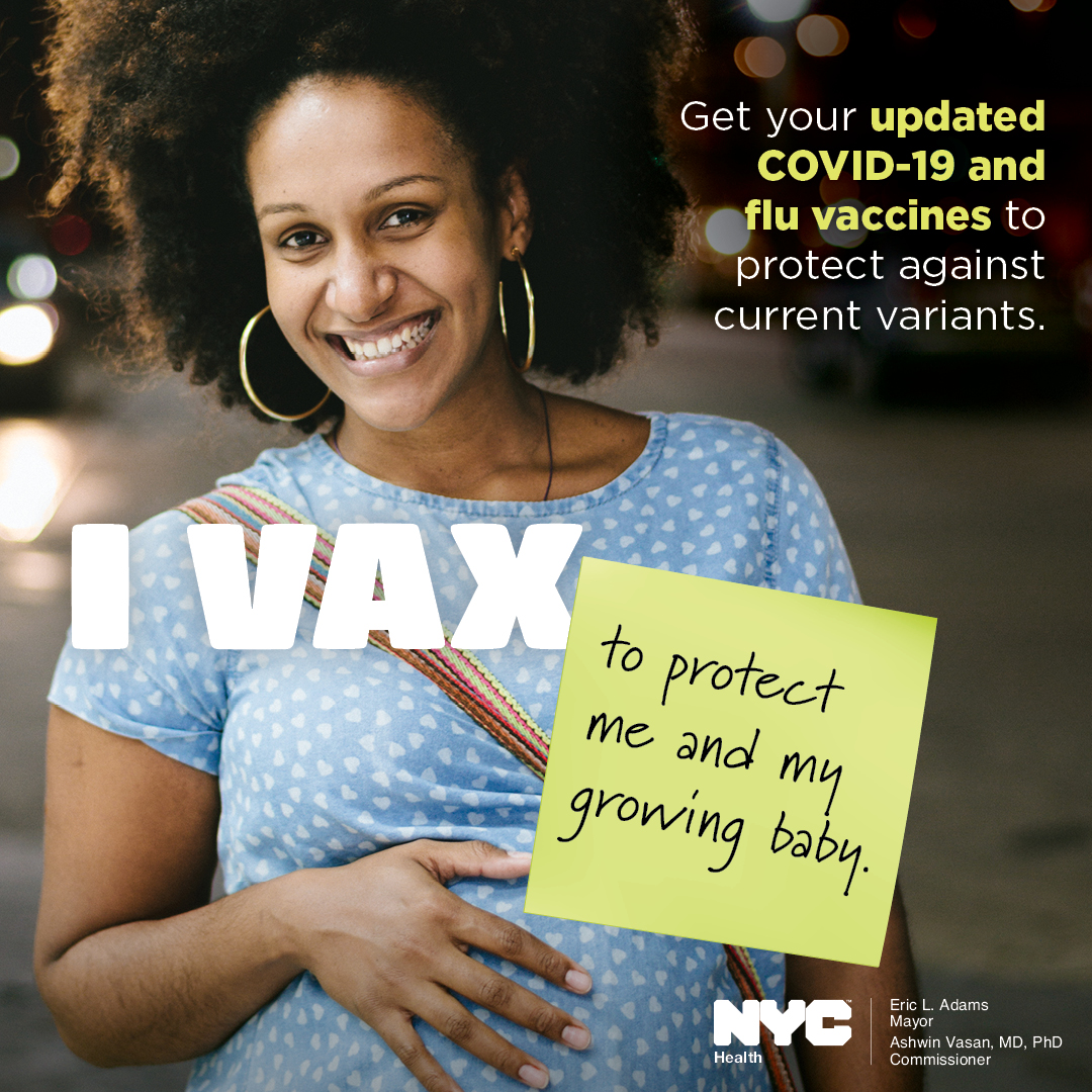 Get your updated COVID-19 and flu vaccines!  The vaccines have been updated to protect against newer variants. Find a vaccination site: nyc.gov/covidvaccine