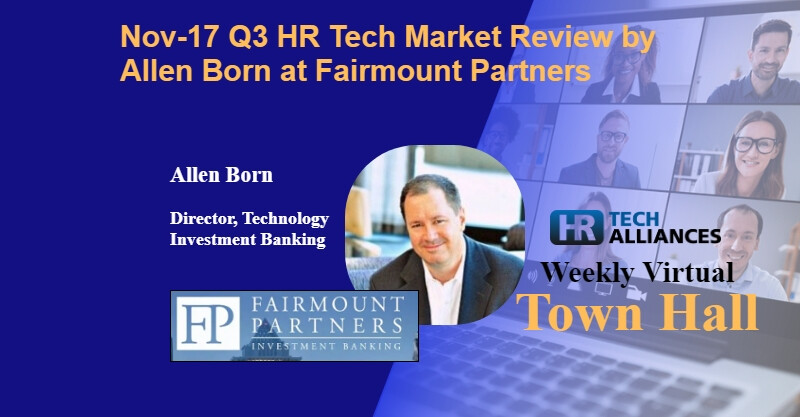 Tomorrow's Town Hall VIP guest Allen Born, Director, Technology Investment Banking @apborn Register and get the UNGATED link to download the Q3 issue of #HRTech Market Review by Fairmount Partners: Market Taxonomy; Market Highlights; Valuation Metrics hrtechalliances.com/Event/ID=256&S…