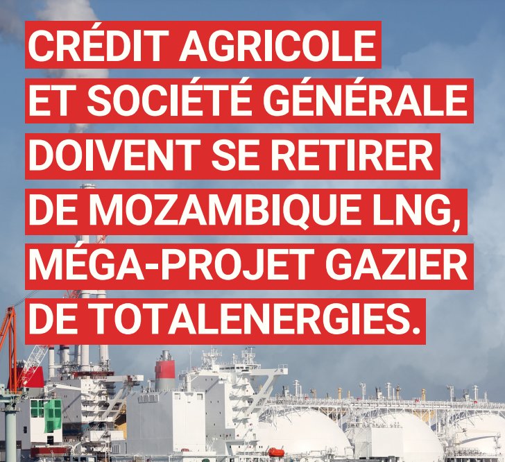 #StopMozambiqueLNG
💣124 organisations de la société civile appellent 28 institutions financières, dont @CreditAgricole et @SocieteGenerale à se retirer du méga-projet gazier #MozambiqueLNG de @TotalEnergies 

Total veut relancer le projet d'ici la fin de l'année, il y a urgence!