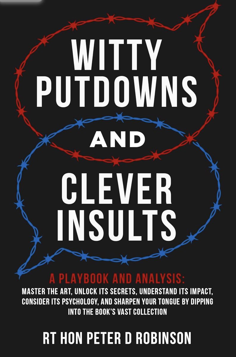 Happy to promote this as one of the sharpest minds ever to grace Northern Ireland and U.K. politics. Peter Robinson’s book Witty Putdowns & Clever Insults is now available from Amazon. For 2 days he is offering the eBook version FREE.