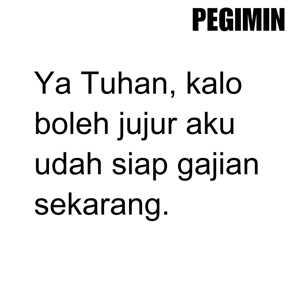 Gapapa deh sebulan gajian 2x juga. Bener.