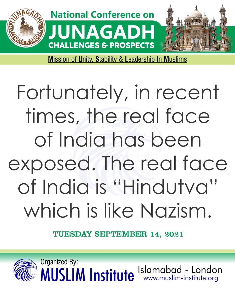 Fortunately, in recent times, the real face of India has been exposed. The real face of India is "Hindutva" which is like Nazism.

National Conference on Junagadh Challenges &amp; Prospects
An Event Organized By: MUSLIM Institute on Tuesday September 14, 2021

#JunagadhIsPakistan