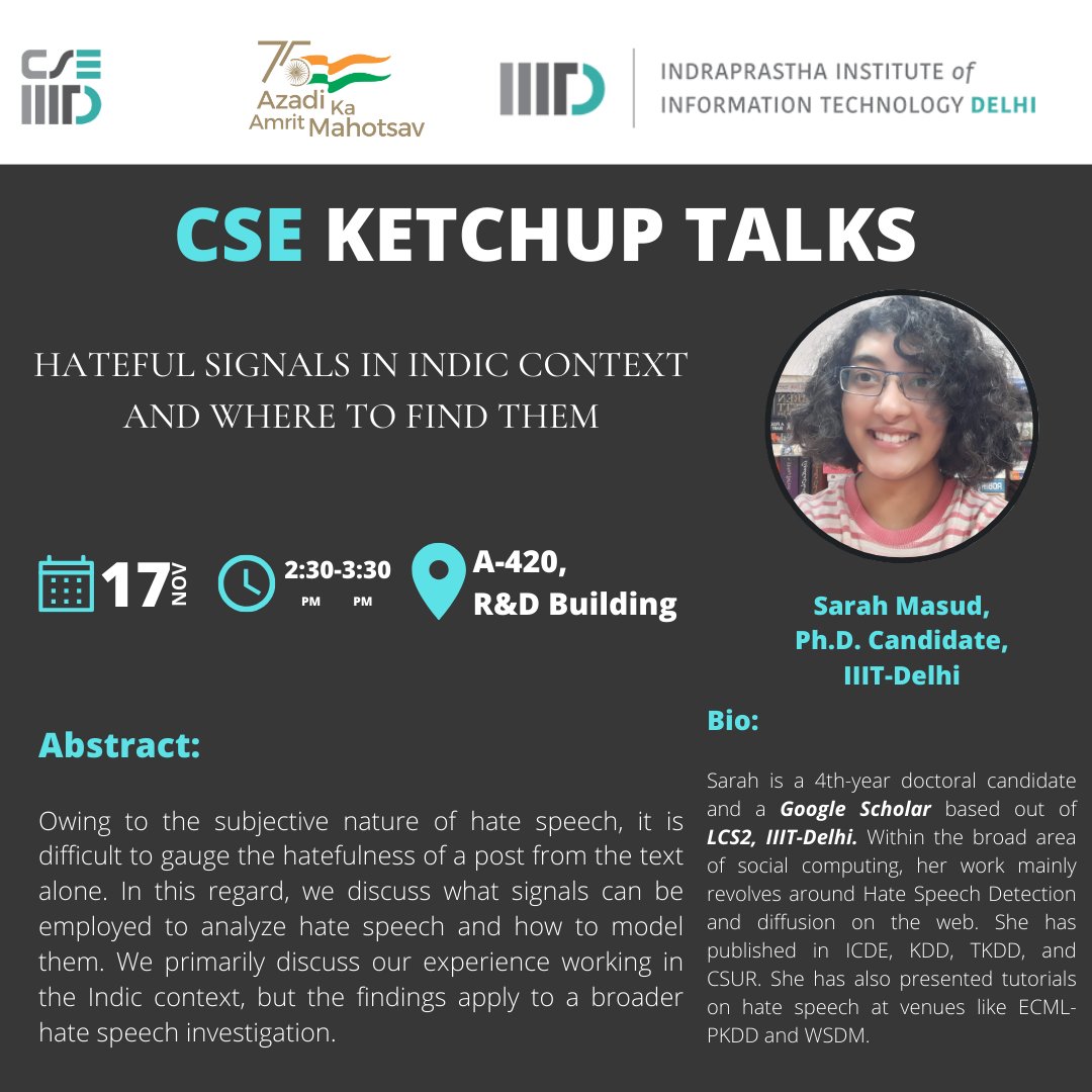 cseiiitd's tweet image. Excited to share that Sarah Masud, Ph.D. CSE Scholar from the LCS2 lab at IIIT-Delhi, advised by Dr. Tanmoy and Prof. Vikram, will be presenting on the topic &quot;Hateful signals in Indic context and where to find them.&quot;
#cseiiitd #phdtalk #phdlife #seminar #research #hateful