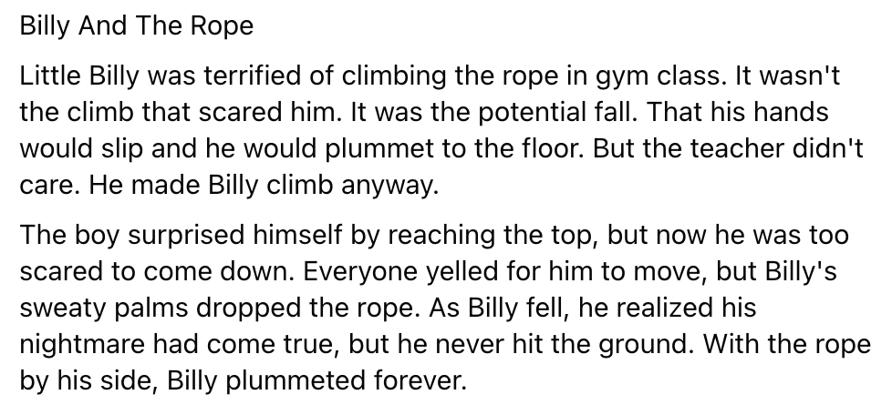 Poor, kid.

#veryshortstory #microfiction #flashfiction #twitterfiction #twitterature #amwriting #writingcommunity #vss #vss365 #shortstory #write #writing #story #nanofiction #author #writer #authorsofinstagram #writingcommunity #indieauthor #indiewriter #writerslife #drabble