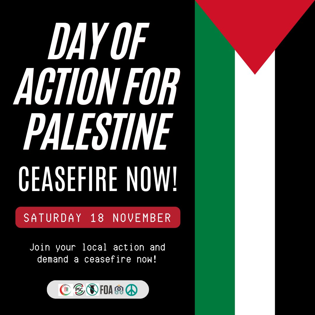 🚨TOMORROW - Saturday November 18 - Day of action for Palestine On Saturday 18 November, join an action in your local area to call for a ceasefire now. Help build our movement for Palestine locally. Full list of actions here: docs.google.com/document/d/1N0… #CeasefireNOW