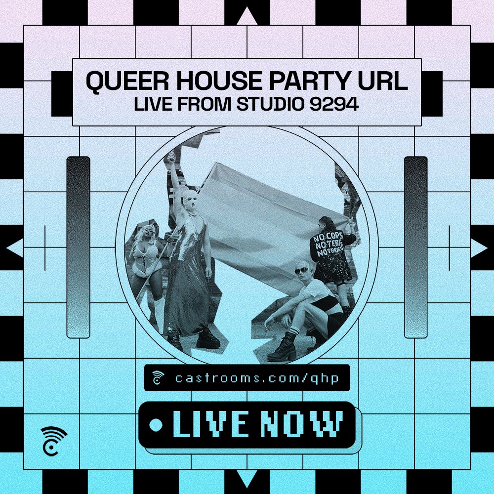 LIVE NOW! Queer House Party URL: Live
from Studio 9294 - tune in at castrooms.com/qhp from
9pm until 1am [GMT]

Get treated to some of the finest queer talent around.  Money from the livestream will go straight to top surgery fundraisers for people in our community.