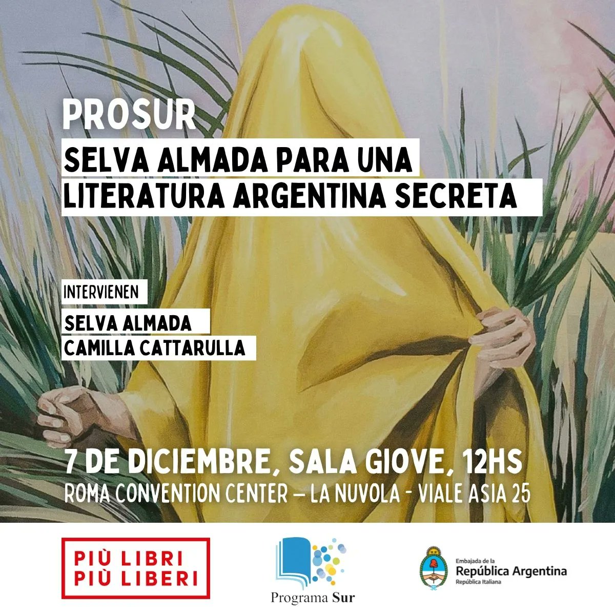 🟡 PROSUR. SELVA ALMADA PARA UNA LITERATURA ARGENTINA SECRETA

Feria Più Liberi Più Libri 

La escritora argentina Selva Almada, brindará una conferencia en el marco de presentación del Programa SUR, acompañada por la profesora de la Universidad de Roma Tre, Camilla Cattarulla.