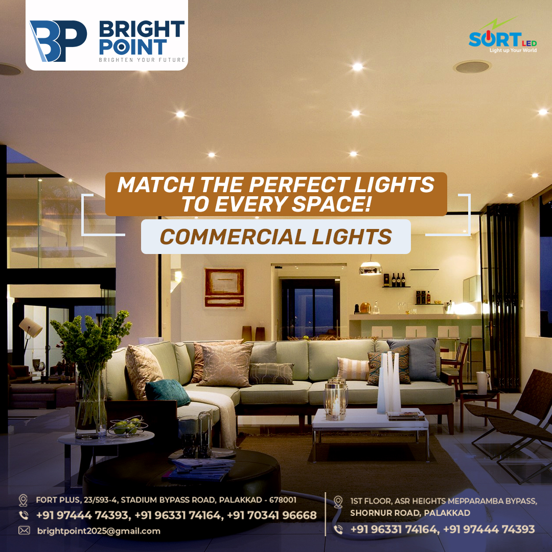 Transform your home spaces with the perfect lighting ambiance for an elegant touch. 

+91 96331 74164
FORT PLUS, 23/593-4, STADIUM BYPASS ROAD, PALAKKAD - 678001

brightpoint2025@gmail.com
sortled.in

#CommercialLighting #LightingSolutions #IlluminateSpaces