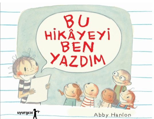 Sevilen yazar Abby Hanlon, içimizdeki hikâyeciyi keşfetmek üzerine mizah dolu bir hikâye anlatıyor her yaştan okura. 'Bu Hikâyeyi Ben Yazdım' Gülüzar Yıldırım'ın çevirisiyle yakında tüm kitapçılarda.