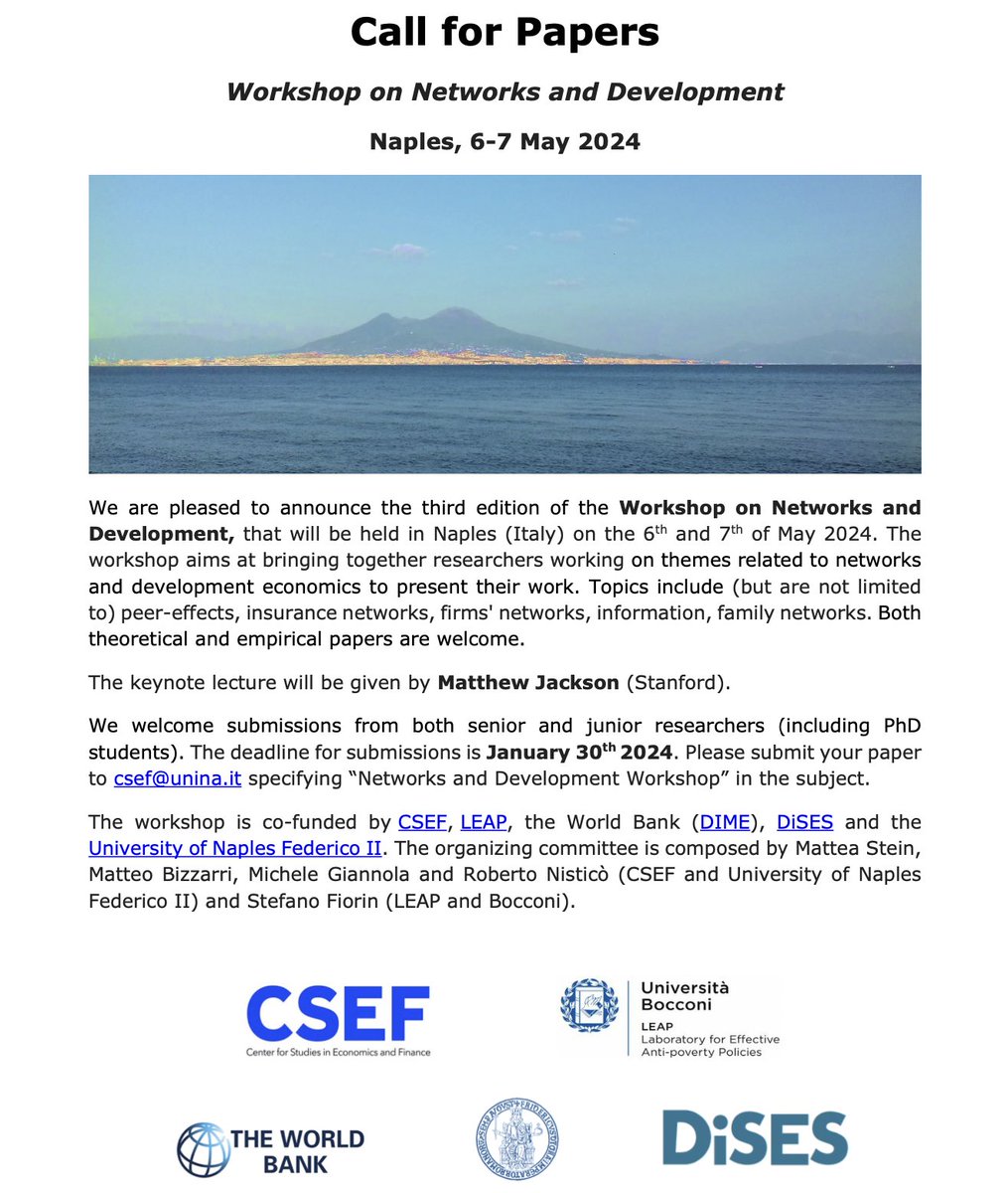 Michele Giannola (@giannolamichele) on Twitter photo 📢 Call for papers for the 3rd Workshop on Networks and Development, Naples, 6-7 May 2024, keynote by <a href="/JacksonmMatt/">Matthew Jackson</a> (<a href="/StanfordEcon/">Stanford Economics</a>)
Apply before January 30th 2024. Details 👇
Please spread the word!
<a href="/csef_unina/">CSEF</a> <a href="/LEAPdevelopment/">LEAP</a> <a href="/wb_research/">World Bank Research</a> <a href="/UninaIT/">Unina Federico II</a> 📢 Call for papers for the 3rd Workshop on Networks and Development, Naples, 6-7 May 2024, keynote by <a href="/JacksonmMatt/">Matthew Jackson</a> (<a href="/StanfordEcon/">Stanford Economics</a>)
Apply before January 30th 2024. Details 👇
Please spread the word!
<a href="/csef_unina/">CSEF</a> <a href="/LEAPdevelopment/">LEAP</a> <a href="/wb_research/">World Bank Research</a> <a href="/UninaIT/">Unina Federico II</a>