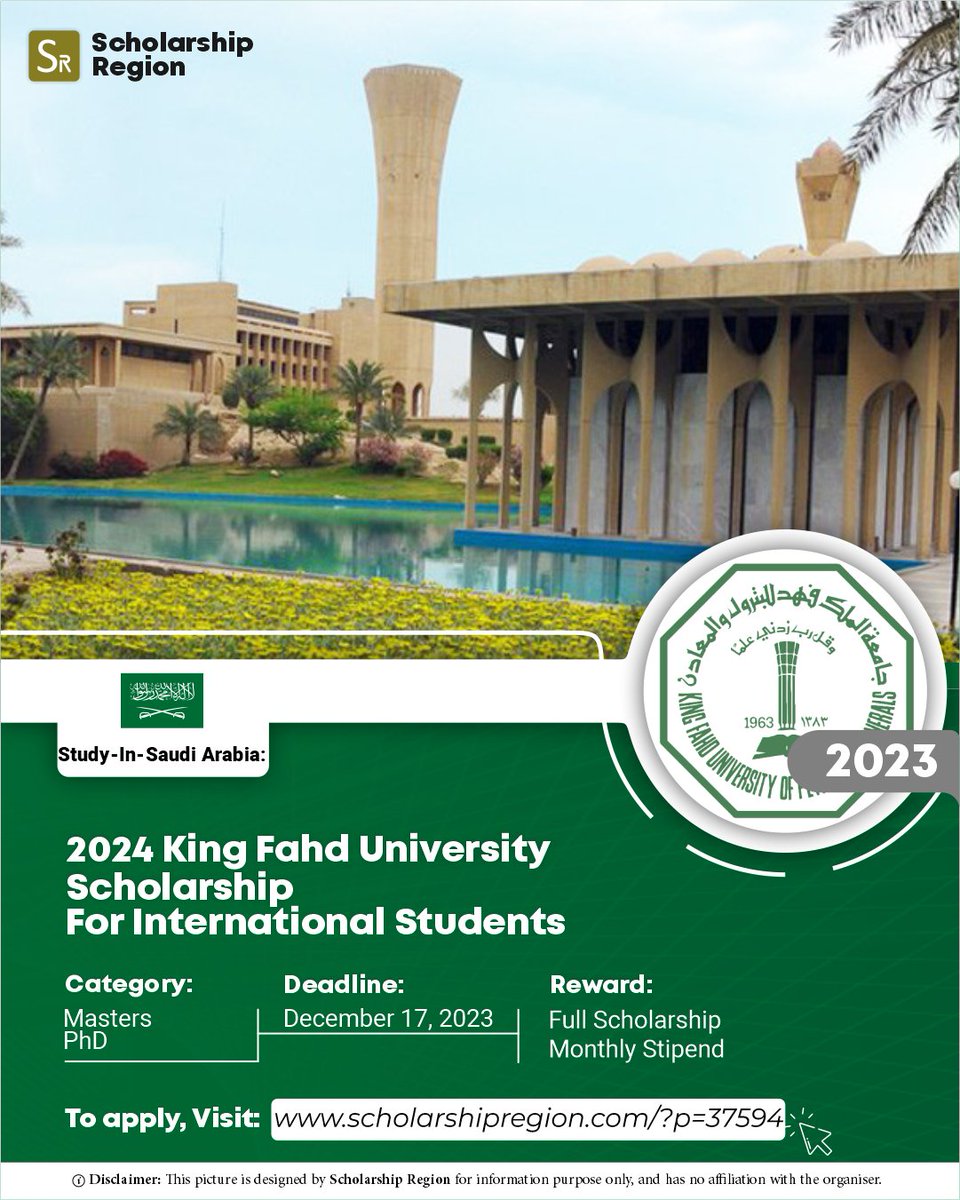 scholarsregion's tweet photo. 2024 King Fahd University Scholarship for International Students

Host Country: Saudi Arabia

Study Level:
• Masters
• PhD

Eligible: All Countries

Benefits: 
✅Full Scholarship
✅Monthly Stipend
✅Accommodation

Deadline: December 17, 2023

APPLY↙️
https://t.co/RVjCnNvvYE https://t.co/QiPz8tPAYG