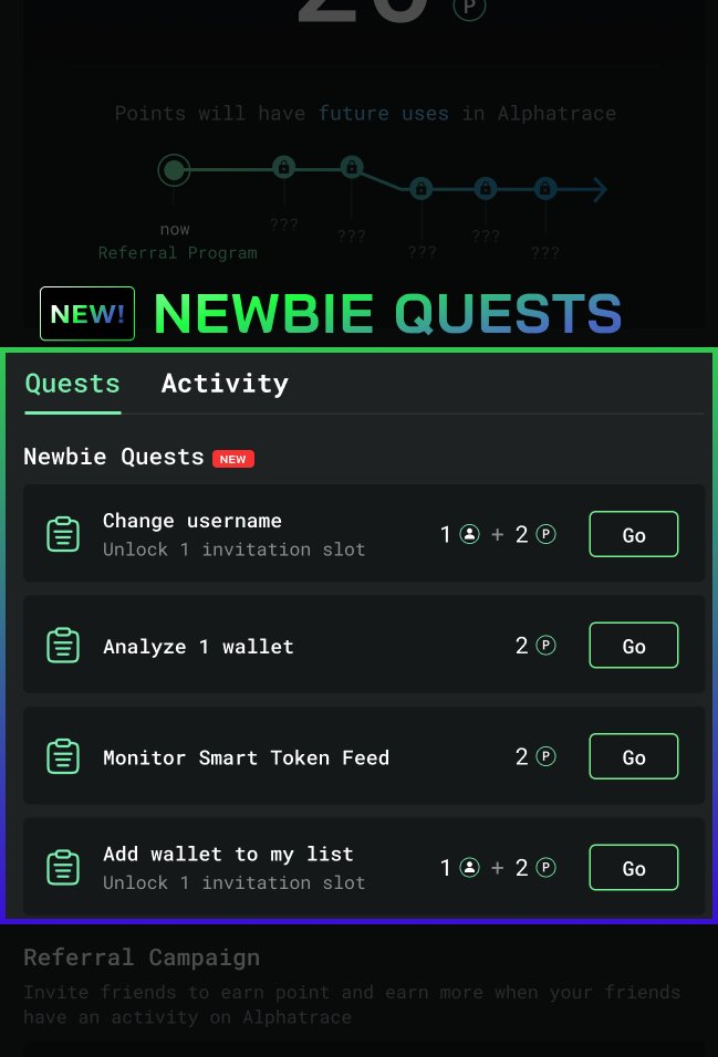 We try our hardest to make AlphaTrace easy for you to use. 
But if you're still in trouble…
Well, we got you ✨Newbie Quests✨

Learn how to use AlphaTrace,
get more Points with extra invite slots!
Check your referral tab 👇