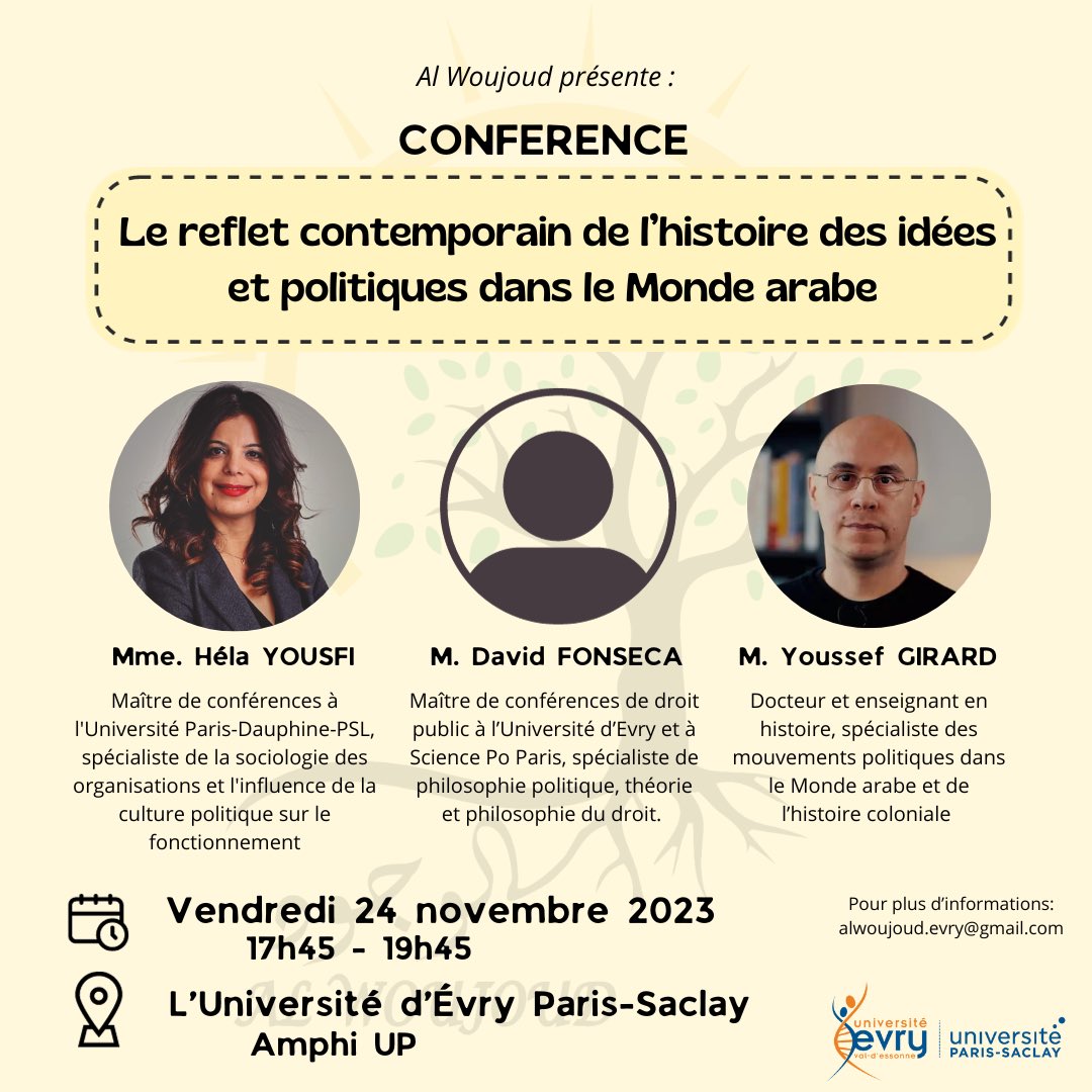 Nous avons le plaisir de vous convier à notre conférence, intitulée :

« le reflet contemporain de l'histoire des idées et politiques dans le Monde arabe »

Vendredi 24 novembre de 17h45 à 19h45, à l’Université d'Evry Paris-Saclay.

Venez nombreux !