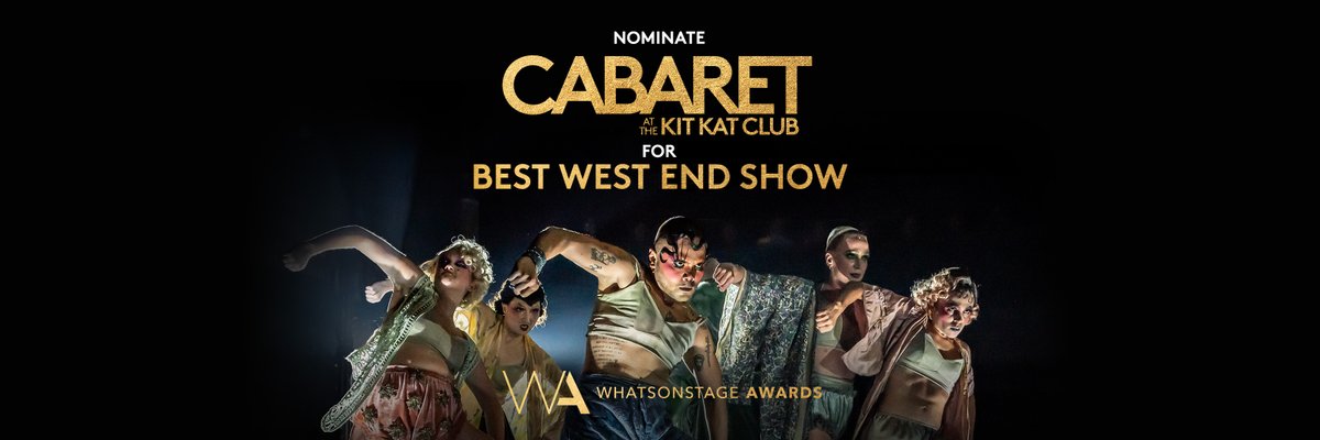 Nominations for this year’s <a href="/WhatsOnStage/">WhatsOnStage</a> awards close next week. 

Head to awards.whatsonstage.com to nominate CABARET AT THE KIT KAT CLUB for Best West End Show.