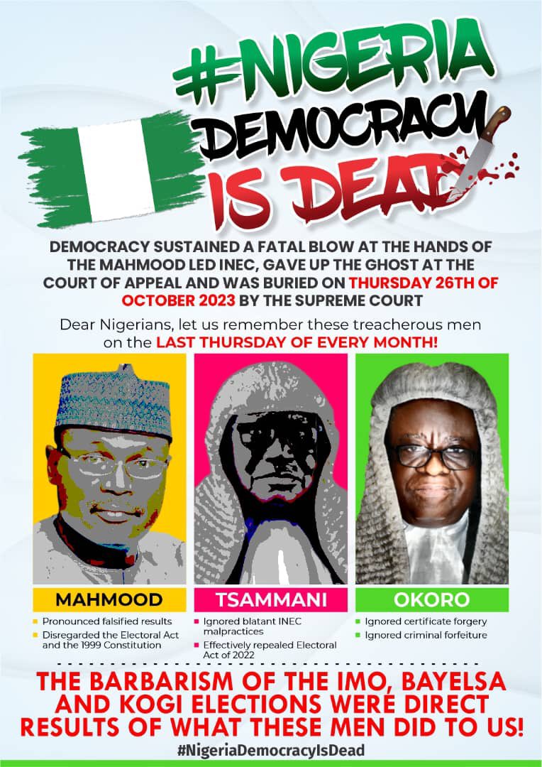 General_Oluchi's tweet photo. INTRODUCING #NigeriaDemocracyIsDead on last Thursdays campaign.

There will be an online memorial of the 2023 elections (and death of Nigeria's democracy) every last Thursday of the month to remind people of the roles that INEC, the Appeals Court and the Supreme Court played in Nigeria’s democracy. 

This initiative is brought to you by Concerned Nigerians in The UK.