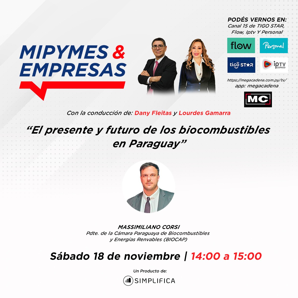 MIPYMES &amp; EMPRESAS, con la conducción de Dany Fleitas y Lourdes Gamarra, llega a todo el país gracias a la Megacadena de Comunicación versión Radio y TV. Este Sáb. 18/11/2023 (14:00 a 15:00), estará Massimiliano Corsi, un referente del sector de biocombustibles.