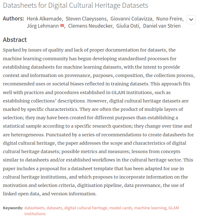 Journal of Open Humanities Data (JOHD) (@up_johd) on Twitter photo #johdpapers
New #researchpaper from last month📢
"Datasheets for Digital Cultural Heritage Datasets"
✍️<a href="/AlkemadeHenk/">Henk Alkemade</a> <a href="/sclaeyssens/">Steven Claeyssens</a> <a href="/giovanni1085/">Giovanni Colavizza</a> Nuno Freire <a href="/jrglmn/">Jörg Lehmann @jrglmn@mastodon.social</a> <a href="/cneudecker/">Clemens Neudecker @cneud@mstdn.io</a> <a href="/semanticnoodles/">Giulia Osti</a> <a href="/vanstriendaniel/">Daniel van Strien</a>
👉doi.org/10.5334/johd.1…
#DigitalCulturalHeritage #MachineLearning #johdpapers
New #researchpaper from last month📢
"Datasheets for Digital Cultural Heritage Datasets"
✍️<a href="/AlkemadeHenk/">Henk Alkemade</a> <a href="/sclaeyssens/">Steven Claeyssens</a> <a href="/giovanni1085/">Giovanni Colavizza</a> Nuno Freire <a href="/jrglmn/">Jörg Lehmann @jrglmn@mastodon.social</a> <a href="/cneudecker/">Clemens Neudecker @cneud@mstdn.io</a> <a href="/semanticnoodles/">Giulia Osti</a> <a href="/vanstriendaniel/">Daniel van Strien</a>
👉doi.org/10.5334/johd.1…
#DigitalCulturalHeritage #MachineLearning