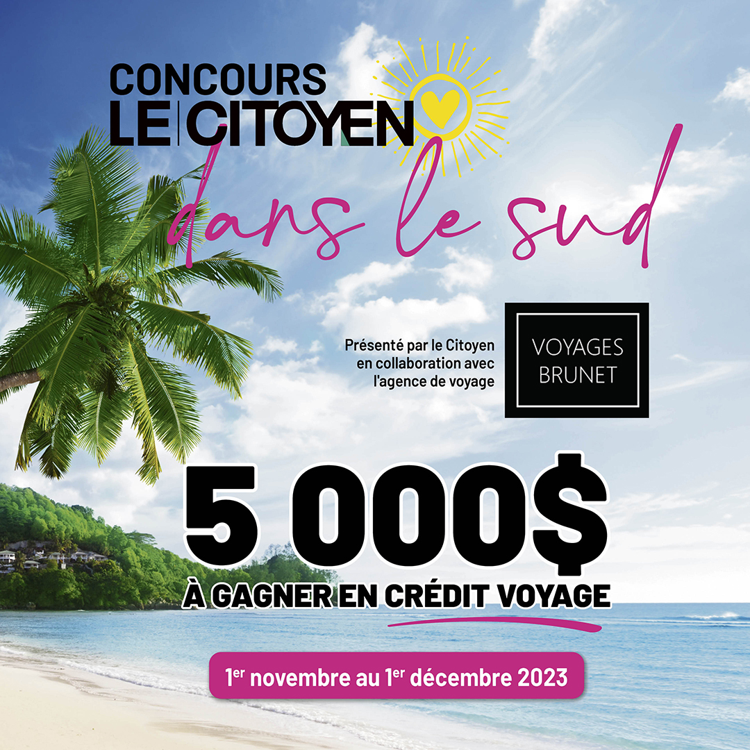 𝗖𝗢𝗡𝗖𝗢𝗨𝗥𝗦 𝗩𝗢𝗬𝗔𝗚𝗘 🌴 Le Citoyen, Voyages Brunet et plusieurs autres partenaires vous offrent la chance de gagner l'un des 2 crédits #voyages de 2 500 $ chacun grâce au #concours 𝙇𝙚 𝘾𝙞𝙩𝙤𝙮𝙚𝙣 𝙙𝙖𝙣𝙨 𝙡𝙚 𝙎𝙪𝙙! Pour participer : brnw.ch/21wExnl