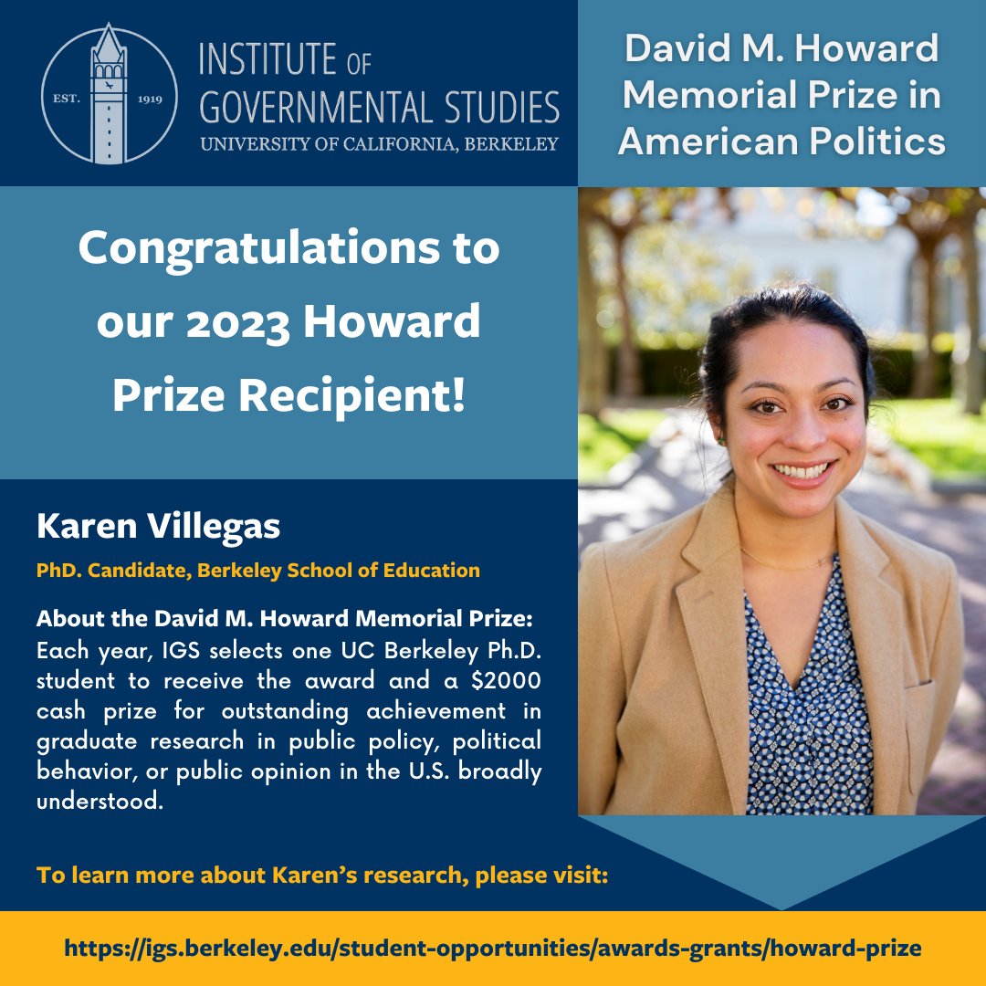 The Institute of Governmental Studies wishes to congratulate Karen Villegas, our 2023 David M. Howard Memorial Prize in American Politics recipient! To read more about Karen, and to learn more about the David M. Howard Memorial Prize, visit: igs.berkeley.edu/student-opport… @Berkeley_Educ