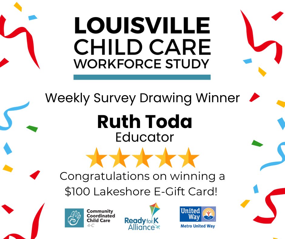 4cforkids's tweet photo. The winner of this week's Louisville Child Care Workforce Study prize drawing, a $100 Lakeshore E-Gift Card, is Ruth Toda, Educator! Congratulations, Ruth!

Have you taken the survey yet? If you did not receive a survey, contact Brenda Withrow at brenda-withrow@4cforkids.com. https://t.co/oyrUIYWRL3