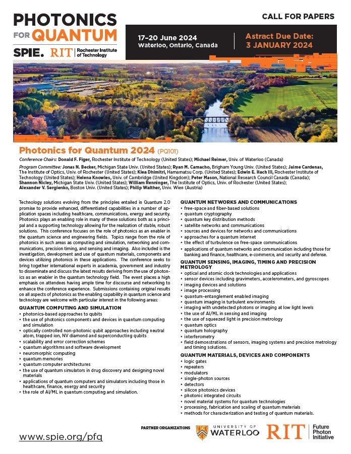 Photonics for Quantum 2024 is in Waterloo, Ontario, Canada this year! Follow the link below to submit your abstracts for this year's conference by January 3rd 2024. See you in June!
<a href="/SPIEtweets/">SPIE</a> <a href="/UWaterloo/">University of Waterloo</a> <a href="/RITtigers/">RIT</a> <a href="/RITscience/">College of Science at RIT</a> <a href="/therealdonfiger/">Don Figer</a>
spie.org/pfq
